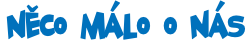 NĚCO MÁLO O NÁS
